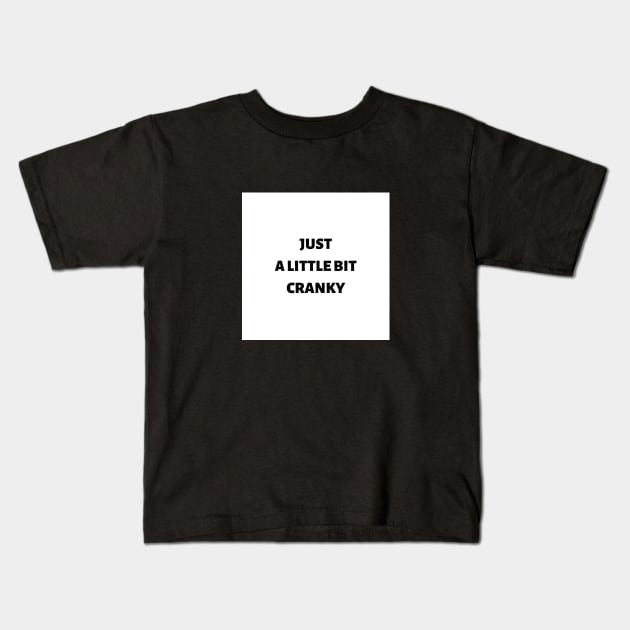 Just a little bit cranky Kids T-Shirt by ExpressionsWords